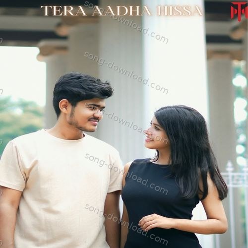 TERA AADHA HISSA Ankan MP3 Download